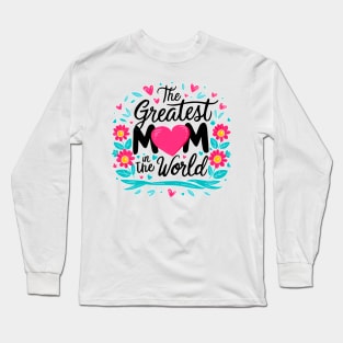 The greatest Mom in the world fun flowers print shirt Long Sleeve T-Shirt